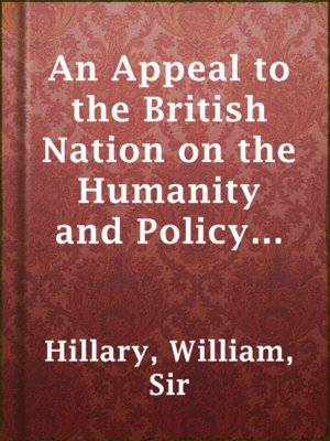 cover image of An Appeal to the British Nation on the Humanity and Policy of Forming a National Institution for the Preservation of Lives and Property from Shipwreck (1825)
